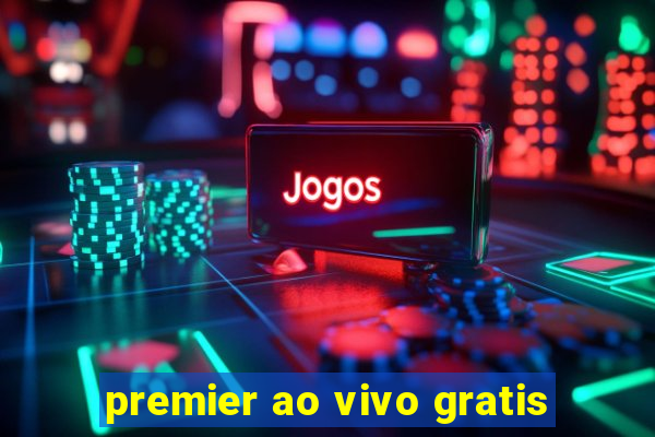 premier ao vivo gratis